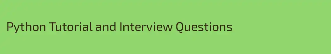 Python Tutorial and Interview Questions
